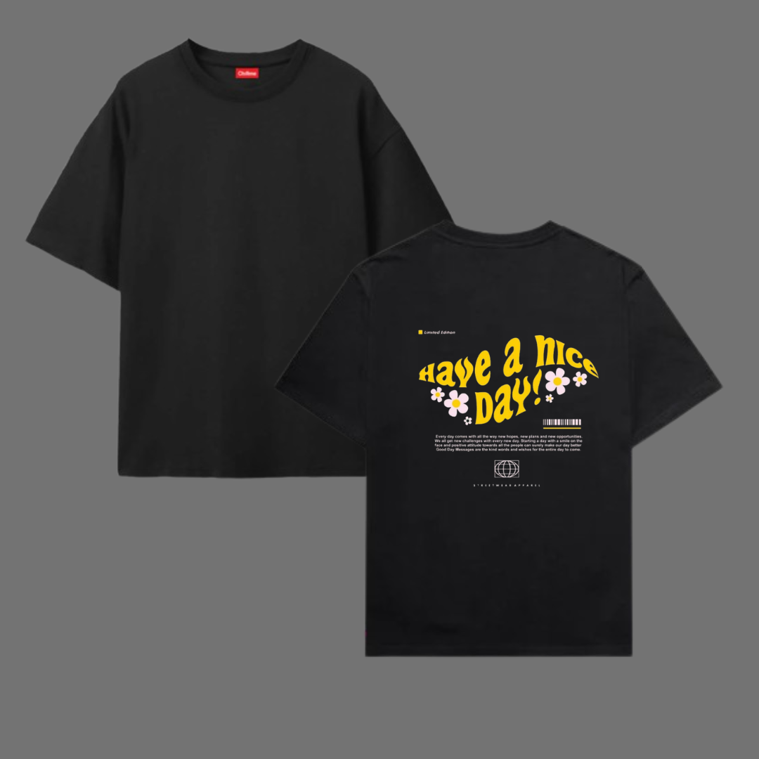 Oversize T-Shirt 100% Cotton HAVE A NICE DAY T SHIRT